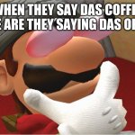 HMMMMMMMMMMMMMMMMMMMMMMMMMMMMMMMMMMMMMMMMMMMMMMMMMMMMMMMMMMMMMMM | WHEN THEY SAY DAS COFFEE HOUSE ARE THEY SAYING DAS OR DATS | image tagged in hmmmmmmmmmmmmmmmmmmmmmmmmmmmmmmmmmmmmmmmmmmmmmmmmmmmmmmmmmmmmmmm | made w/ Imgflip meme maker