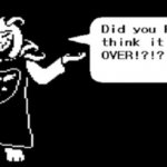 Did you think it was over asriel
