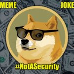 No ICO? Guess who's completely immune to SEC Enforcement Actions? | MEME                                 JOKE; #NotASecurity | image tagged in dogecoin,the moon,cryptocurrency,elon musk laughing,federal reserve,the great awakening | made w/ Imgflip meme maker