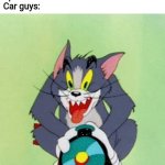 Speed is addicting | Speed: *exists*
Car guys: | image tagged in tom and jerry train crazy tom | made w/ Imgflip meme maker