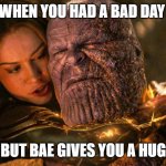 Simping Thanos | WHEN YOU HAD A BAD DAY; BUT BAE GIVES YOU A HUG | image tagged in avengers endgame captain marvel thanos sleeper hold,marvel,thanos,avengers endgame,dank memes,speed dating | made w/ Imgflip meme maker