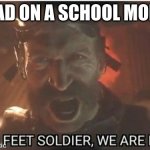 Captain Price | MY DAD ON A SCHOOL MORNING | image tagged in captain price | made w/ Imgflip meme maker