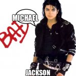 Michael Jackson Bad | MICHAEL JACKSON | image tagged in michael jackson bad | made w/ Imgflip meme maker
