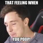 Happy Lazarbeam | THAT FEELING WHEN; YOU POOP! | image tagged in happy lazarbeam | made w/ Imgflip meme maker
