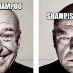 shampiss | SHAMPISS; SHAMPOO | image tagged in shampiss | made w/ Imgflip meme maker