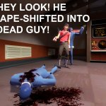 Tf2 Shapeshifted into a dead guy