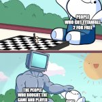 TheOdd1sOut Supercomputer | PEOPLE WHO GOT TITANFALL 2 FOR FREE PEOPLE WHO GOT TITANFALL 2 FOR FREE THE PEOPLE WHO BOUGHT THE GAME AND PLAYED IT IN MAY 1ST | image tagged in theodd1sout supercomputer,titanfall 2 | made w/ Imgflip meme maker