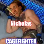 Nicholas CAGE fighter - cool | Nicholas; CAGEFIGHTER | image tagged in conor,conor mcgregor,nicholas cage,crazy nick cage | made w/ Imgflip meme maker