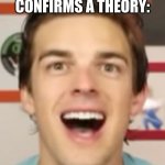 MatPat Gone Nuts | WHEN SCOTT CONFIRMS A THEORY: | image tagged in matpat gone nuts,memes,game theory,matpat | made w/ Imgflip meme maker
