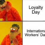 It's May 1st | Loyalty Day; International Workers’ Day | image tagged in gritty,international workers' day,loyalty day | made w/ Imgflip meme maker