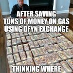 Money man | AFTER SAVING TONS OF MONEY ON GAS USING DFYN EXCHANGE; THINKING WHERE TO INVEST THESE | image tagged in money man | made w/ Imgflip meme maker