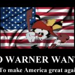 Wakko Warner wants you to make America great again