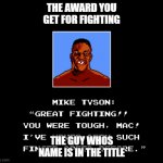 Punch-Out NES | THE AWARD YOU GET FOR FIGHTING; THE GUY WHOS NAME IS IN THE TITLE | image tagged in punch-out nes | made w/ Imgflip meme maker
