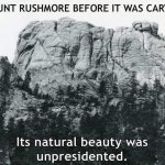 Mount Rushmore Unpresidented meme