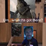 Godzilla vs Kong Whatcha got there? meme