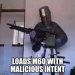 loads m60 with malicious intent