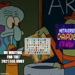 Like cmon roblox | ME WAITING FOR THE 2021 EGG HUNT | image tagged in sorry i must have missed that one,roblox,spongebob,memes | made w/ Imgflip meme maker