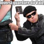 thief | ...doversi guardare da Valdys | image tagged in thief | made w/ Imgflip meme maker