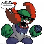 yayayyaaya | I AM THE BEAST | image tagged in tricky the clown | made w/ Imgflip meme maker