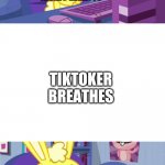 I hate tiktok as much as you guys but this is getting ridiculous | Meme makers; TIKTOKER BREATHES; Meme makers | image tagged in cuddles saw something meme htf | made w/ Imgflip meme maker