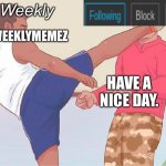 Weeklymemez announcement template meme