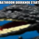 constipated shin Godzilla | WHEN THE BATHROOM DOORKNOB STARTS TURNING | image tagged in constipated shin godzilla | made w/ Imgflip meme maker