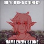 Oh you're a stoner? meme