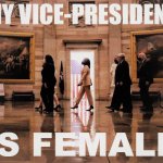 Kamala Harris my vice-president is female redux 3 meme