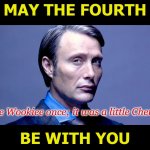 Recipes of the Star Wars Galaxy | MAY THE FOURTH; I ate Wookiee once; it was a little Chewie. BE WITH YOU | image tagged in hannibal lecter,may the 4th,may the fourth be with you,star wars | made w/ Imgflip meme maker