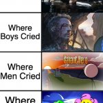 Where All People Cried At | image tagged in where girls boys men and legends cried | made w/ Imgflip meme maker