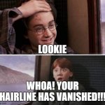 communism will sin Harry Potter | LOOKIE; WHOA! YOUR HAIRLINE HAS VANISHED!!! | image tagged in communism will sin harry potter | made w/ Imgflip meme maker