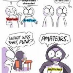 Dungeons & Dragons | I'm the most complicated character! No. I'm the most 
complicated character! Warlock Artificer Multiclass | image tagged in amatuers meme,dungeons and dragons | made w/ Imgflip meme maker
