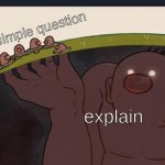 those questions suck | a simple question explain | image tagged in big diglett underground,memes,fun,pokemon,math,school | made w/ Imgflip meme maker