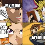 my winning piont | MY MOM; ME; I GAVE BIRTH TO YOU; DID I ASK FOR IT HOE; MY MOM | image tagged in yu-gi-oh no-u | made w/ Imgflip meme maker
