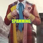 Colin Baker | NOT SURE IF YOU'RE TROLLING, SPAMMING, OR JUST AN IDIOT | image tagged in colin baker | made w/ Imgflip meme maker