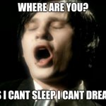 Tom Delonge Meme | WHERE ARE YOU? AND IM SUS I CANT SLEEP I CANT DREAM TONIGHT | image tagged in tom delonge,memes,fun,funny,lol,blink-182 | made w/ Imgflip meme maker