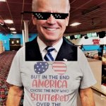 Biden America chose the boy who stuttered deal with it redux meme