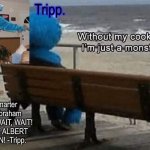 Tripp.'s cookie monster temp meme