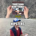 Dipper RTX ON | TRADITIONAL MEME FORMAT; HIPSTERS | image tagged in this is worthless live | made w/ Imgflip meme maker