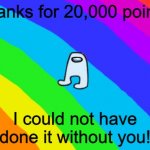Thanks <3 | Thanks for 20,000 points! I could not have done it without you! | image tagged in rainbow background,imgflip points,happy,good news everyone,heart | made w/ Imgflip meme maker