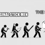 evolution of the stick men | ORIGINAL STICK MEN; THE SMUG | image tagged in evolution of the stick man | made w/ Imgflip meme maker