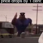 GAS GAS GAS | Dads when the gas price drops by 1 cent: | image tagged in everybody gangsta until,memes,gas price,dads,gas,officer earl running | made w/ Imgflip meme maker