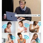 Bill Gates vaccinated single women in my area meme