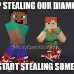 Minecraft Drip | STOP STEALING OUR DIAMONDS; AND START STEALING SOME KIDS | image tagged in minecraft drip | made w/ Imgflip meme maker