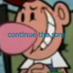 . m | continue the song | image tagged in iygv | made w/ Imgflip meme maker