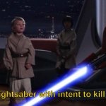 Activates lightsaber with intent to kill younglings