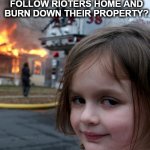 Is It Wrong to Follow Rioters Home and Burn Down Their Property? template