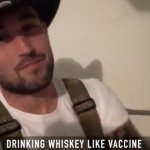 Drinking whiskey like vaccine meme
