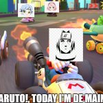 Mario Race | NARUTO!, TODAY I'M DE MAIN! | image tagged in mario race,narutorace,itachi,naruto shippuden,shikamaru,mitsuki | made w/ Imgflip meme maker