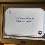 connection to jesus has ended